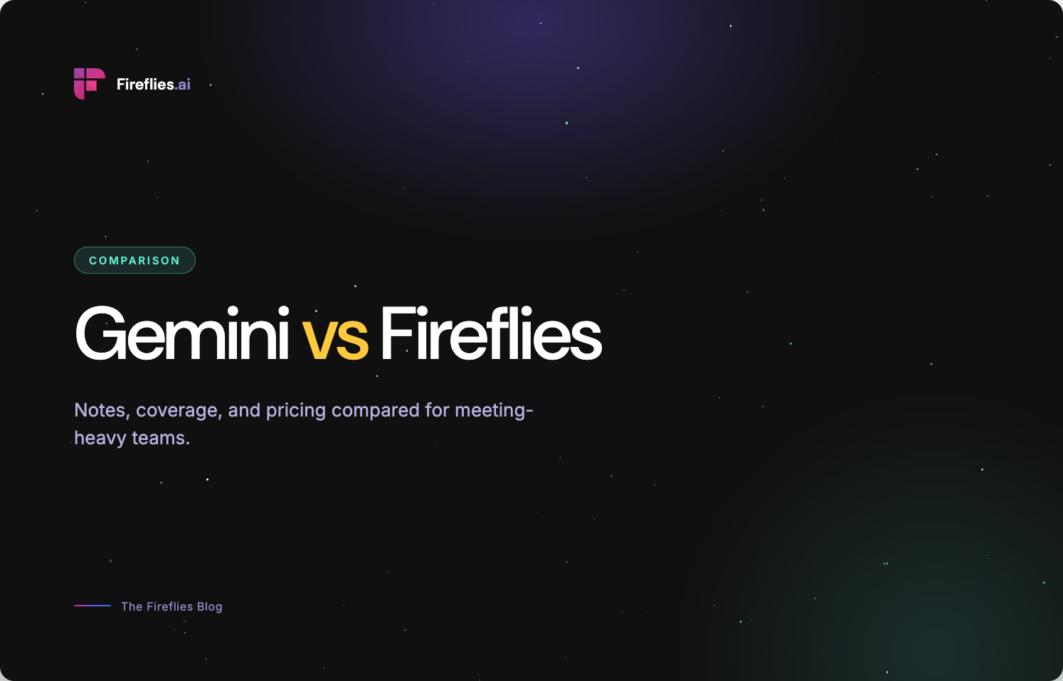 Official Fireflies comparison card reading Gemini vs Fireflies with the subtitle Notes, coverage and pricing compared for meeting-heavy teams on a dark purple background