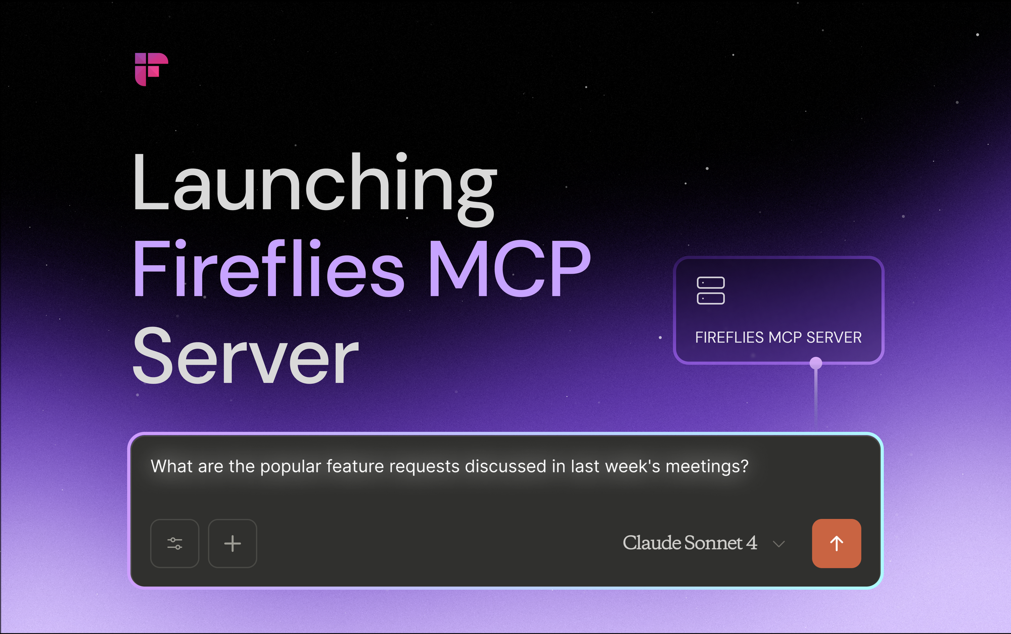 Official Fireflies launch card reading Launching Fireflies MCP Server, with a prompt box asking What are the popular feature requests discussed in last week's meetings and a Claude Sonnet 4 model selector