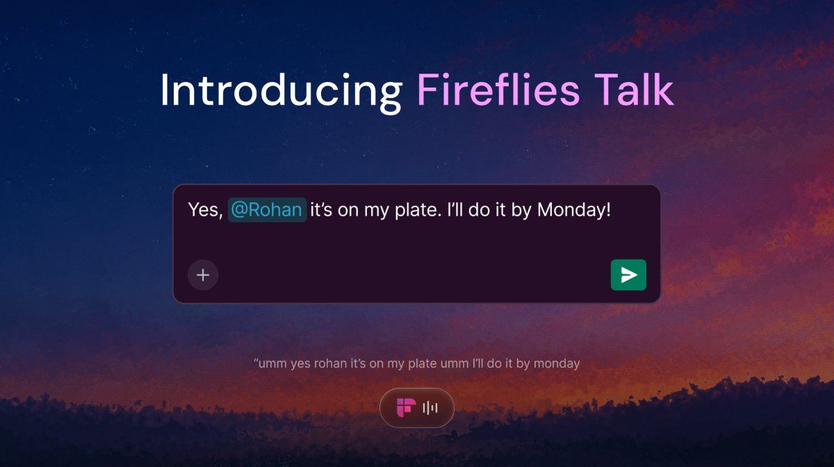 Official Fireflies launch card reading Introducing Fireflies Talk, with a message box showing a spoken reply to Rohan and a small voice-waveform button
