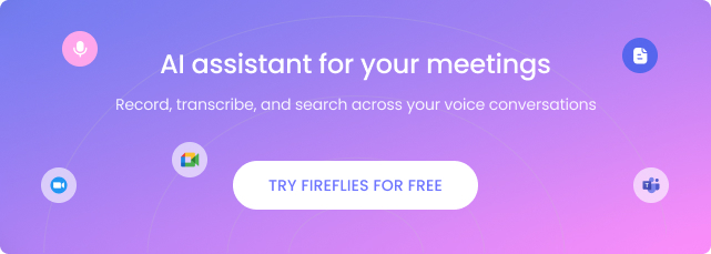 Try Fireflies for free