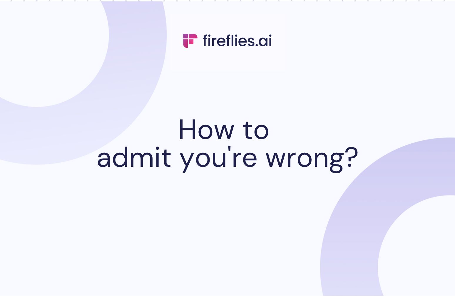 How to admit when you are wrong [with examples]