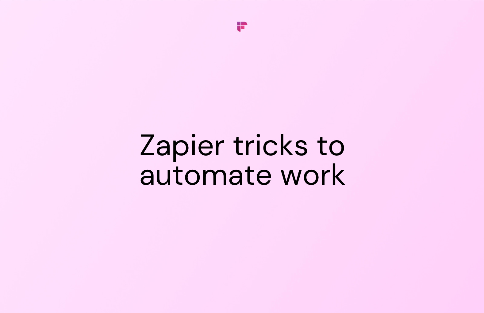 Automate your work today