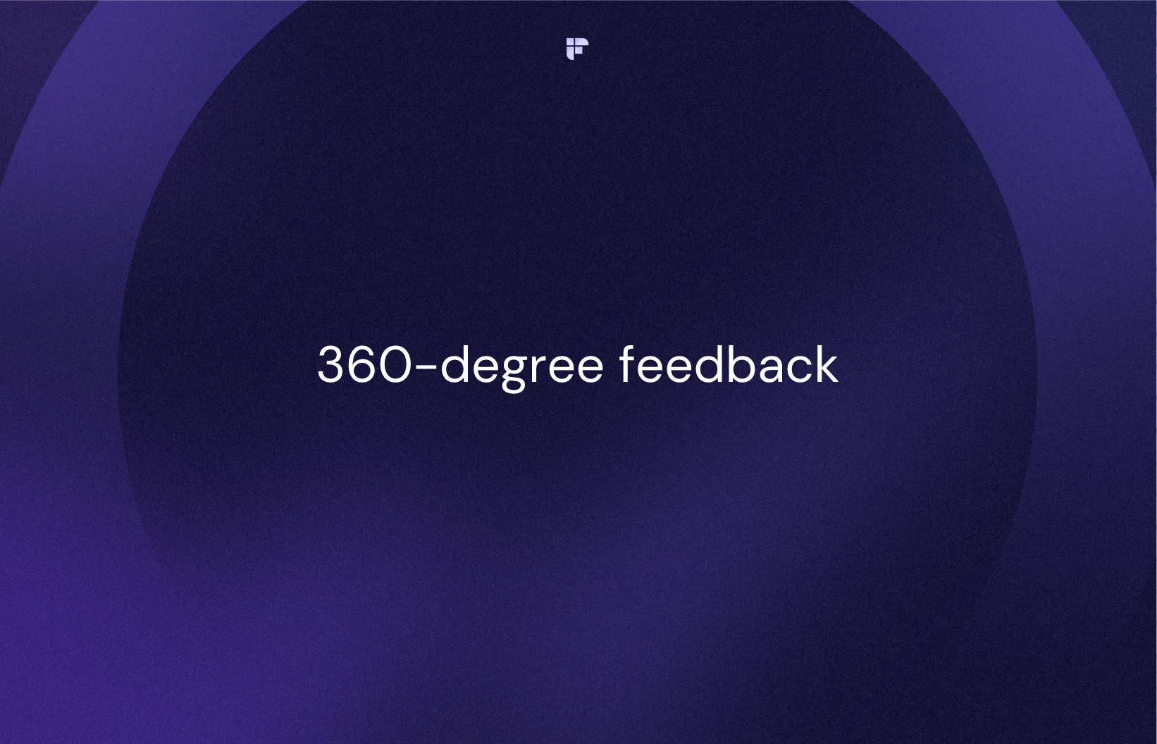 360-Degree Feedback: Benefits, Examples, Best Practices