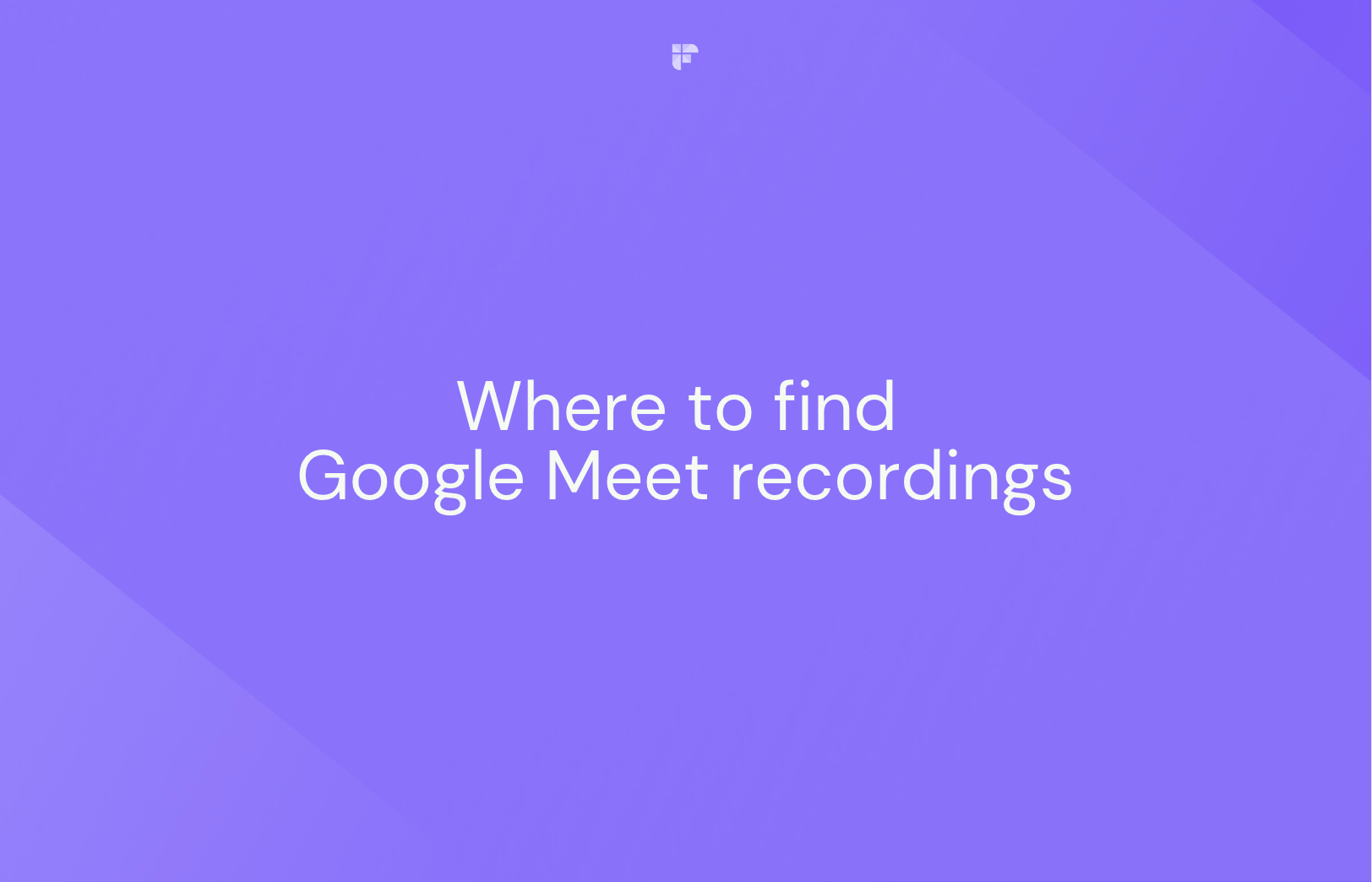How To Find Google Meet Recordings Recordings?