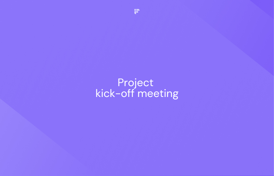 Kick-off Meeting - What, When, Why, How