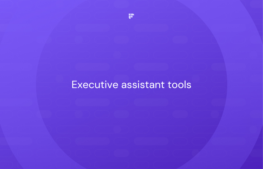 Top 10 Executive Assistant Tools Of 2024 [Free & Paid]