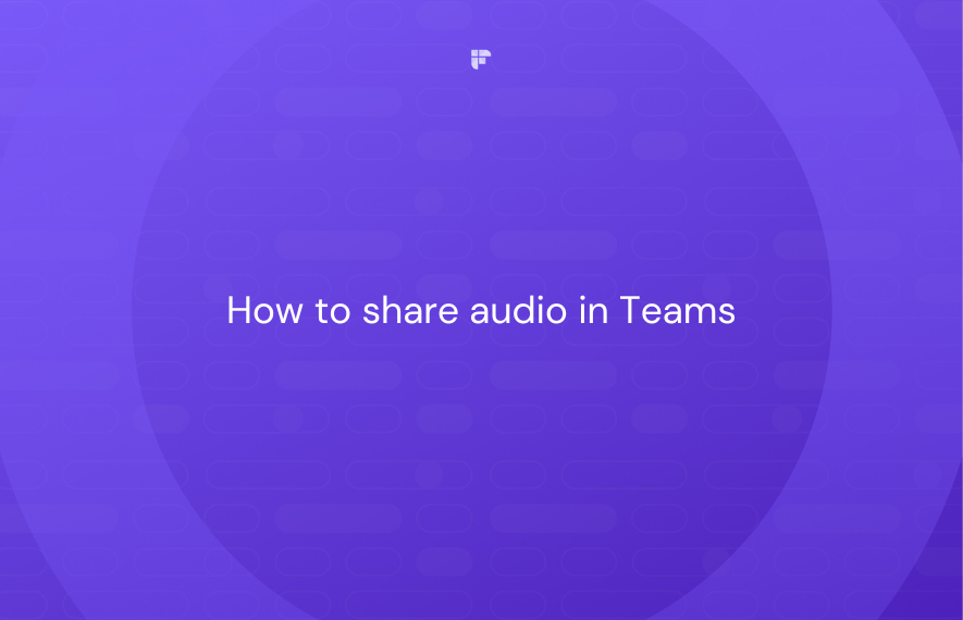 How To Share Audio In Teams? Fireflies