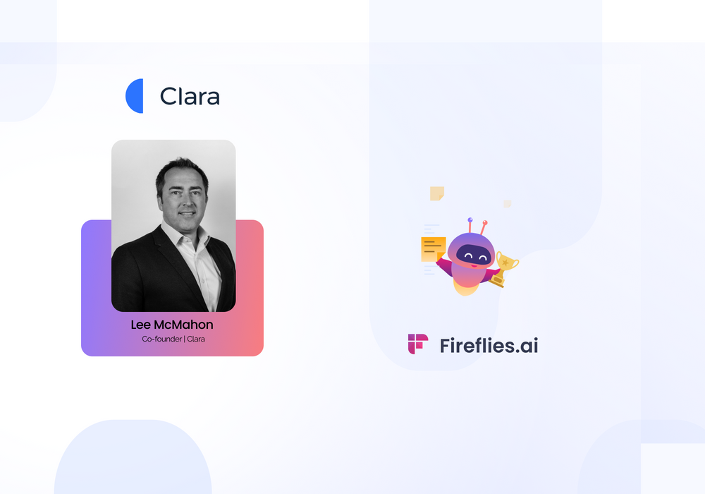 How Fireflies Helps Clara Minimize Additional Client Calls