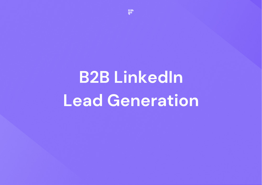 B2B LinkedIn Lead Generation - The Basics