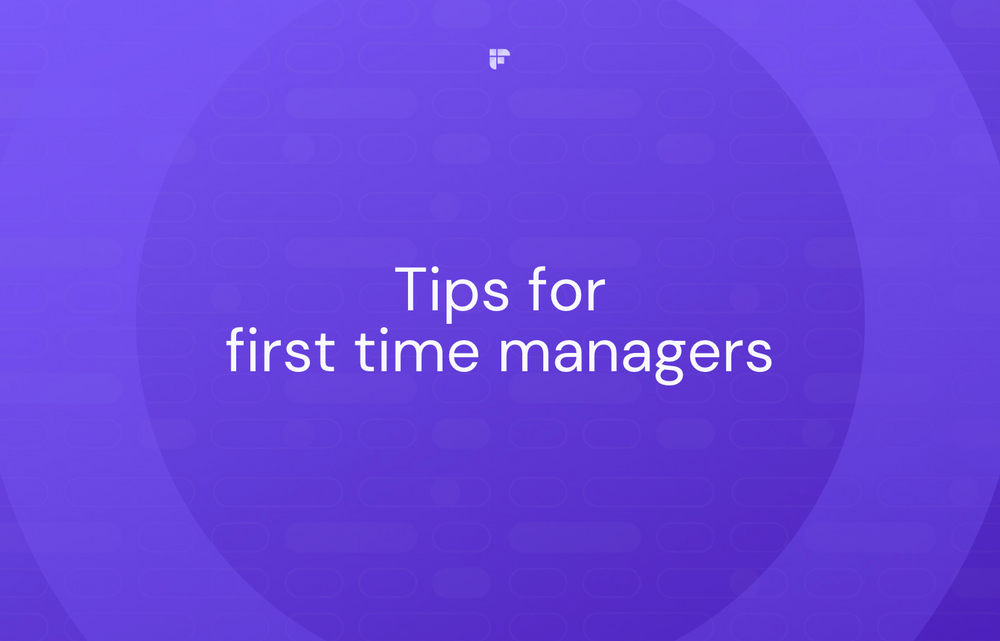 20 Tips for First-Time Managers That Most People Learn The Hard Way