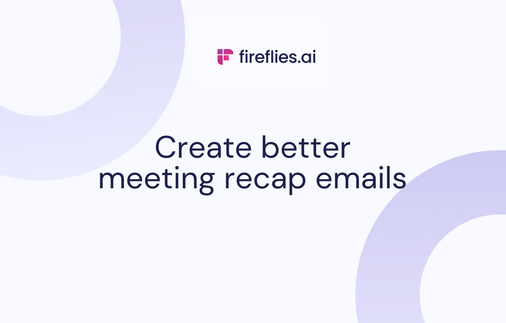 How to Create Better Meeting Recap Emails