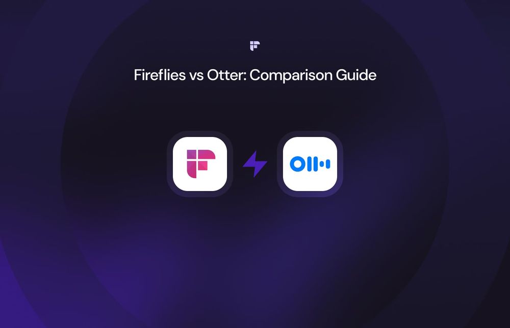 Fireflies.ai vs. Otter.ai: Which meets your needs better?