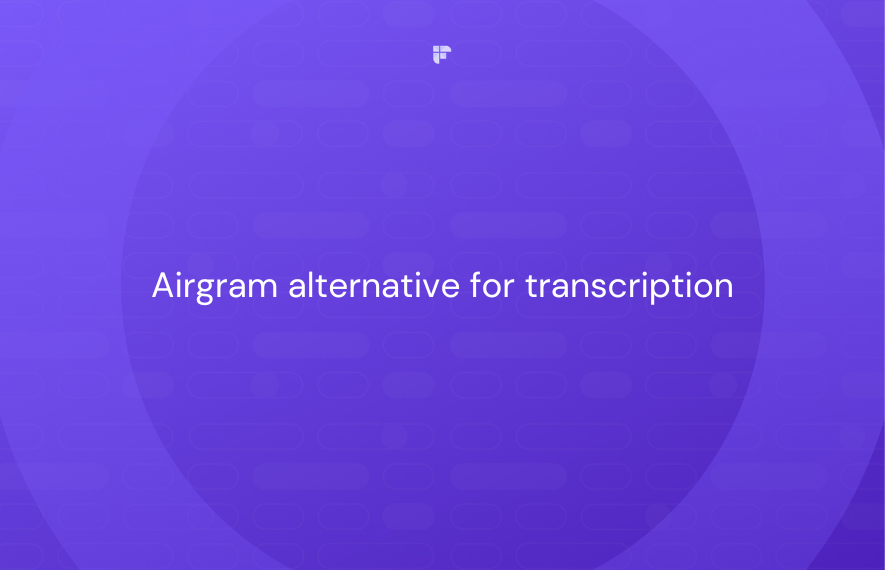 Airgram Alternatives for Transcription: 7 Best Tools in 2023