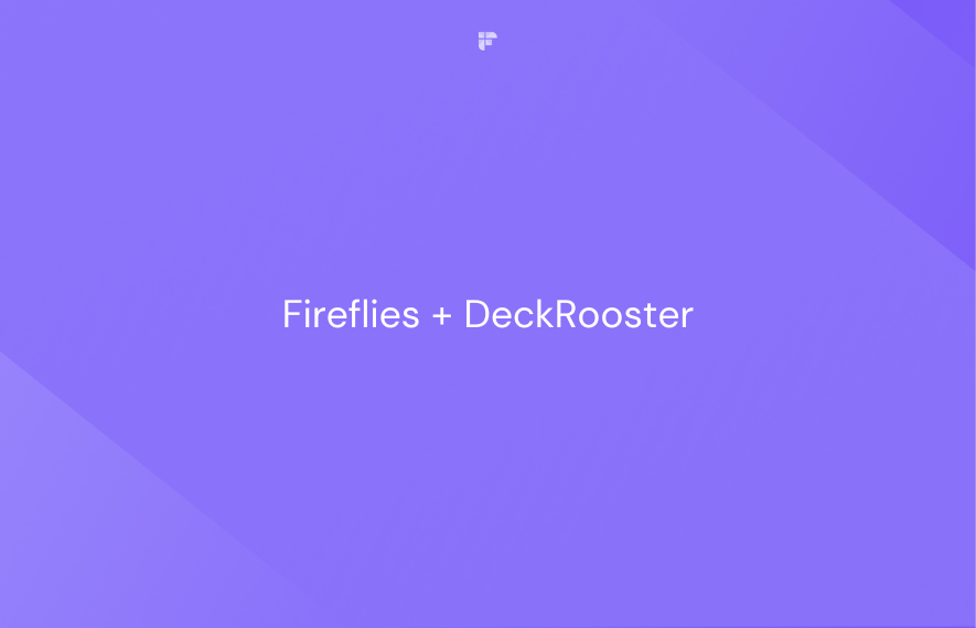 DeckRooster Uses Fireflies to Have Better and More Focused Meeting Conversations
