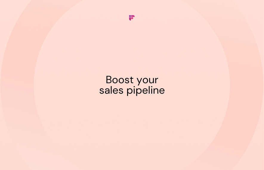 9 Ways to Boost Your Sales Pipeline (+ 5 Bonus Tips)
