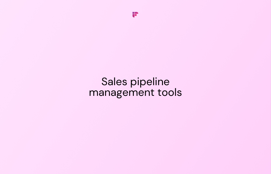 Top 10 Sales Pipeline Management Tools to Boost Your Sales Strategy