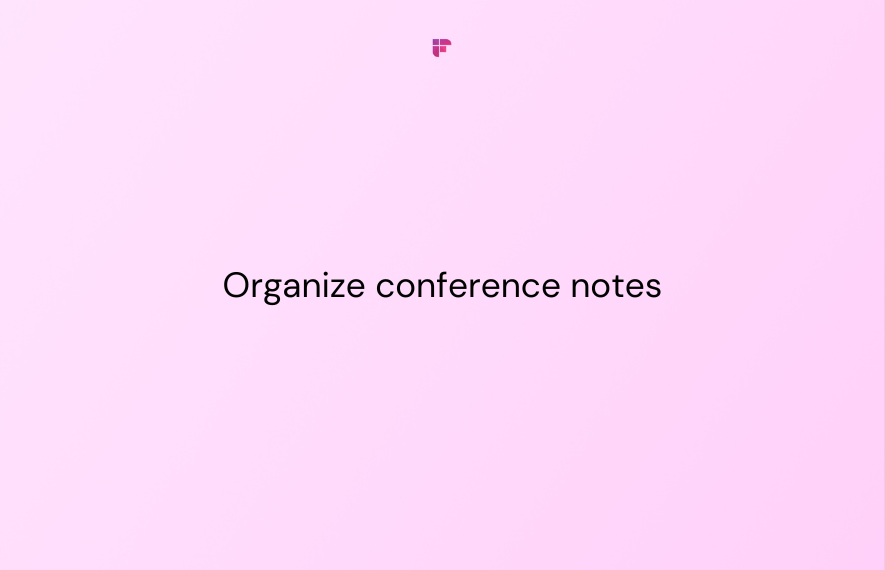 How to Effectively Organize Your Conference Notes [+ Free Template]