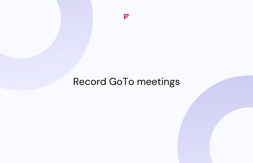 How to Record GoTo Meetings: A Complete Guide