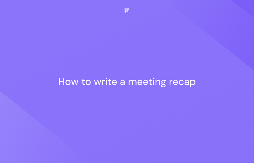 How to Write a Meeting Recap