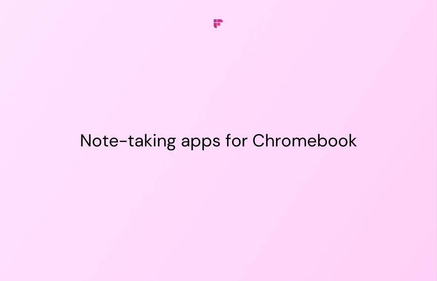 10 Best Note-Taking Apps For Chromebook [Free And Paid]