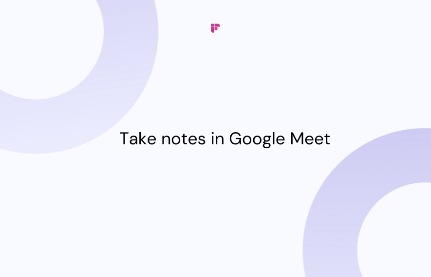 How to Take Meeting Notes in Google Meet