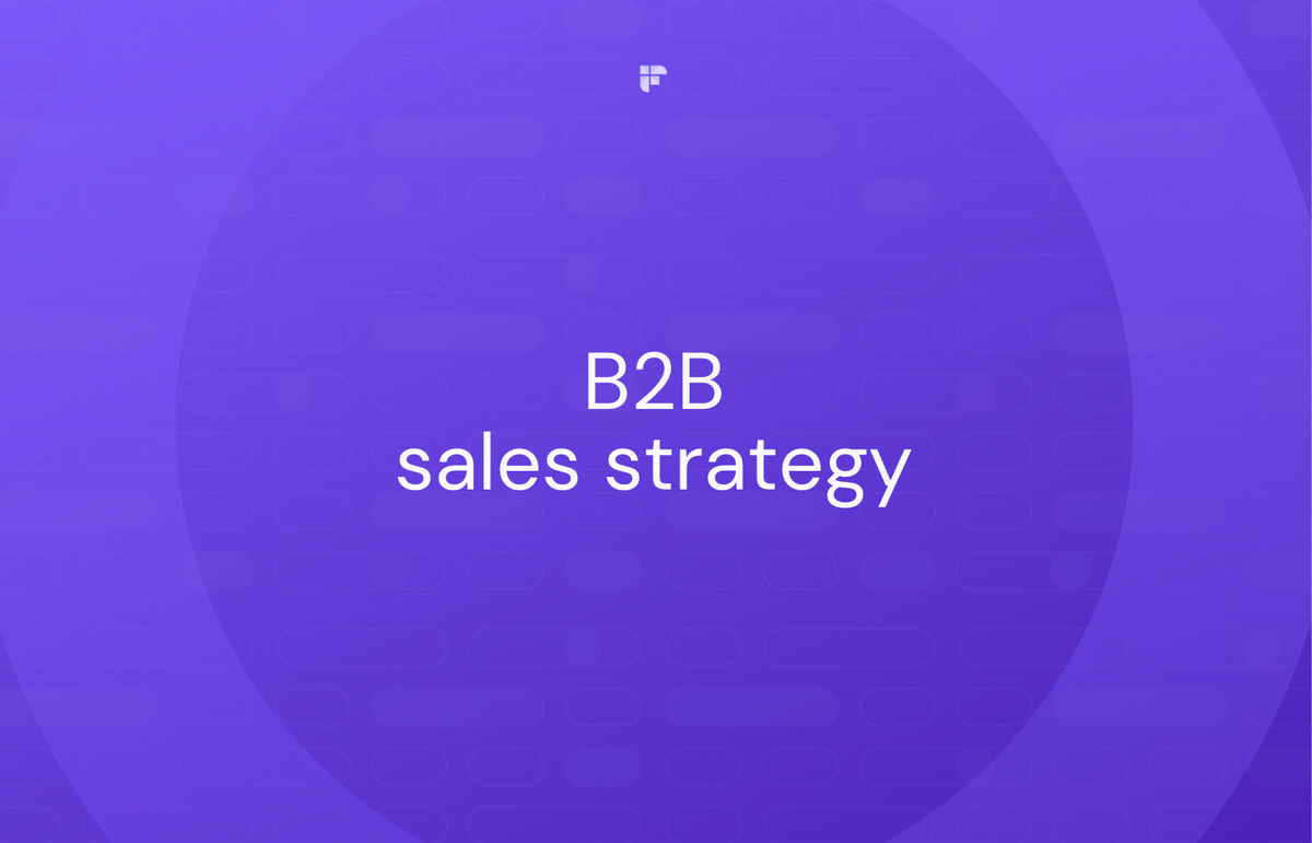 How To Create A Winning B2B Sales Strategy