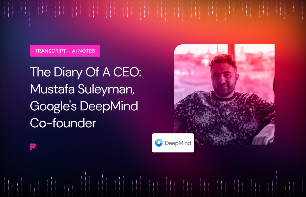 The Diary of a CEO: Mustafa Suleyman [Summary + Transcript]