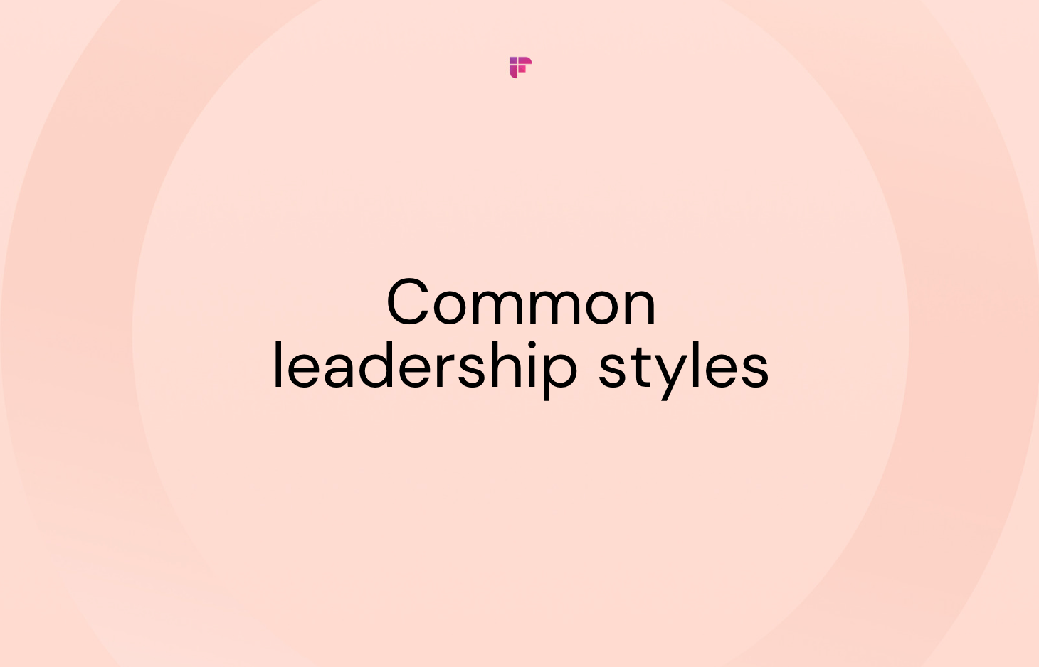 7-common-leadership-styles-which-is-yours