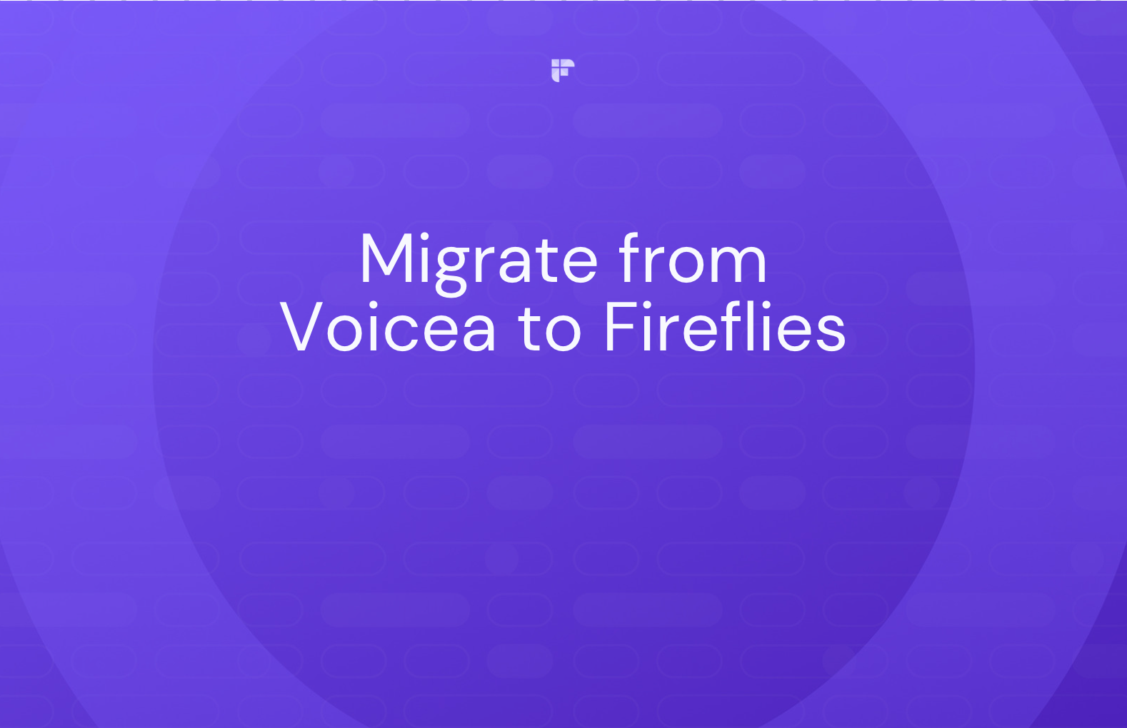 Migrate from Voicea to Fireflies.ai