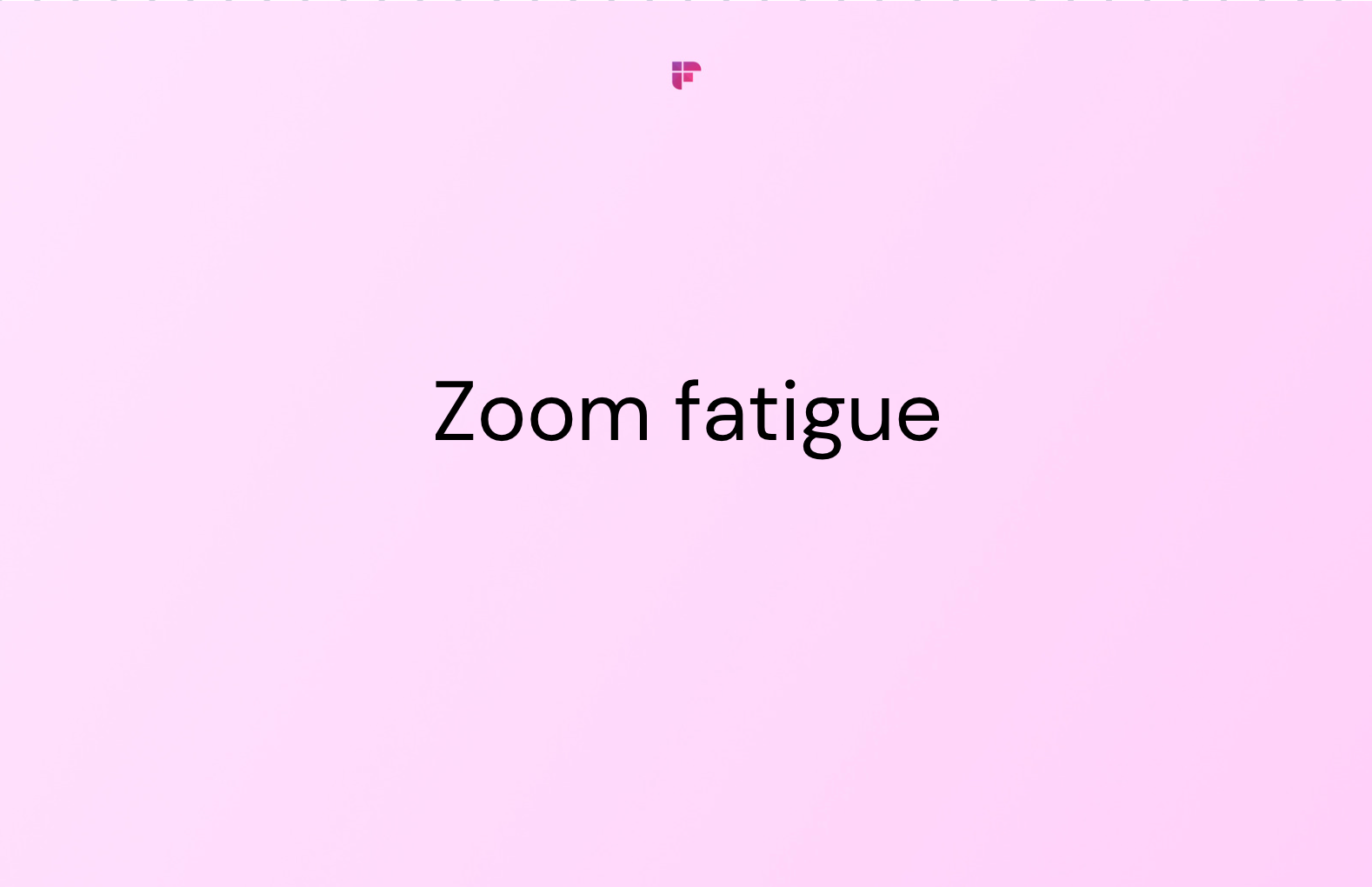 A Guide to Zoom Fatigue and 9 Ways to Handle it Effectively