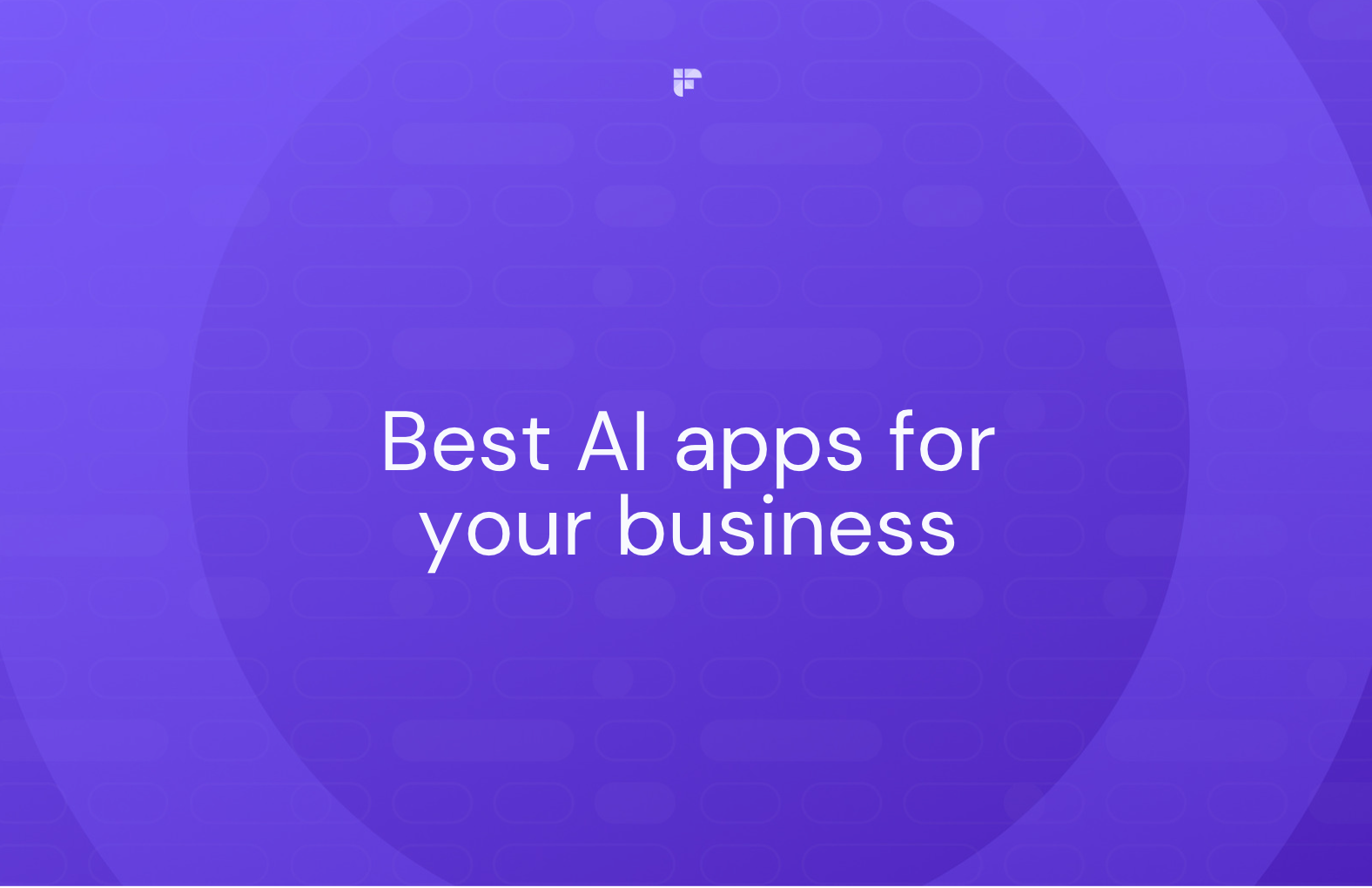 25 Best AI Apps for Businesses to Add To Your Toolkit This Year