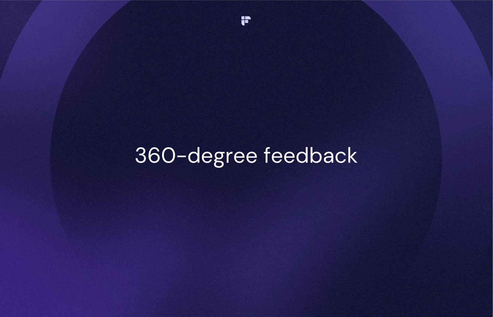 360-Degree Feedback: Definition, Benefits, Examples, Best Practices