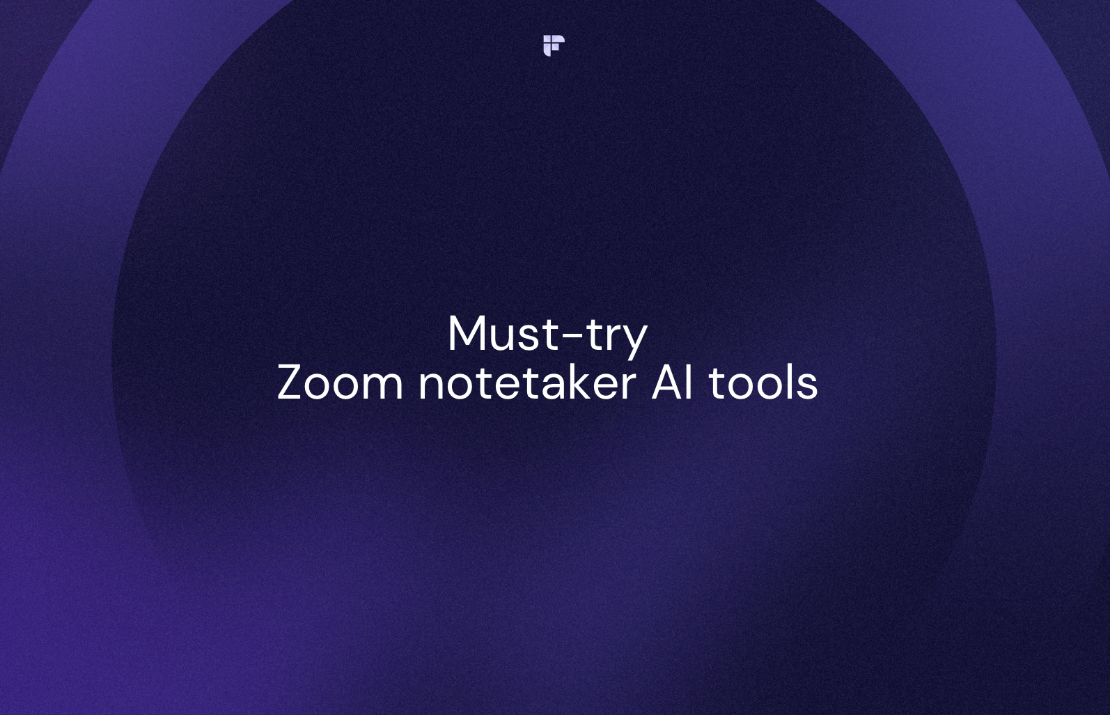 8 Must-Try Zoom Notetaker AI Tools for Productive Online Meetings