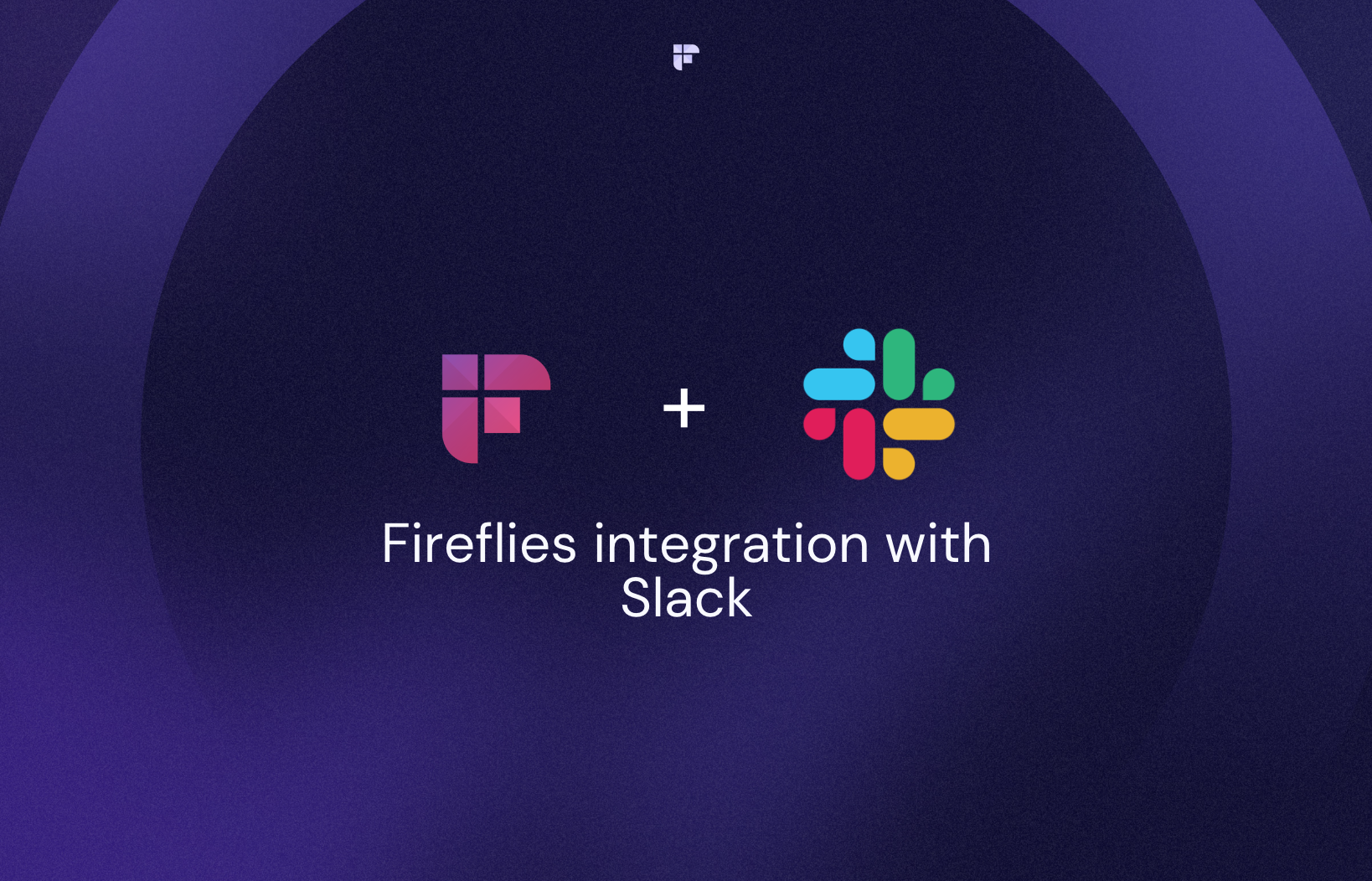 Feature Focus: Send Automated Meeting Notes with the Fireflies-Slack Integration