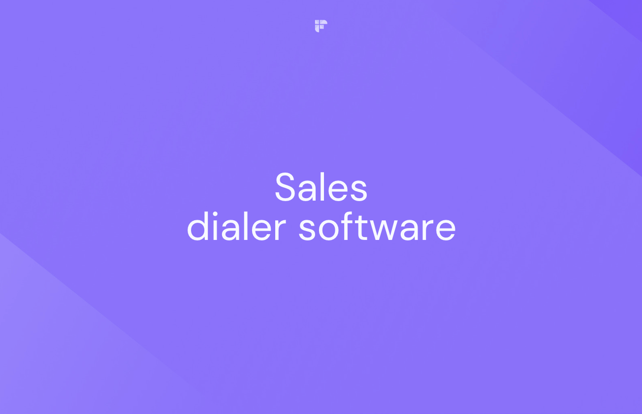 Sales Dialer Software: What Is It, How to Choose One, and Our Recommended Picks