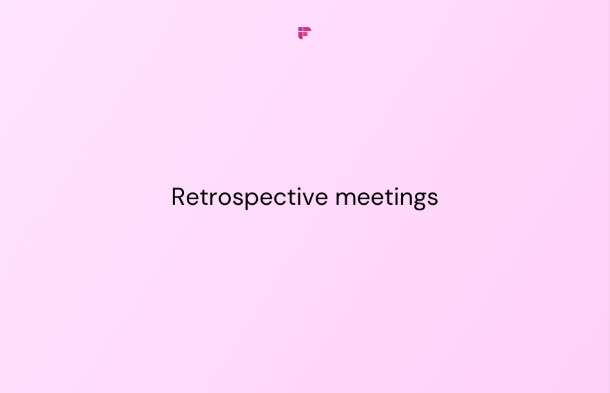 Retrospective Meetings: 8 Tips to Make it Productive