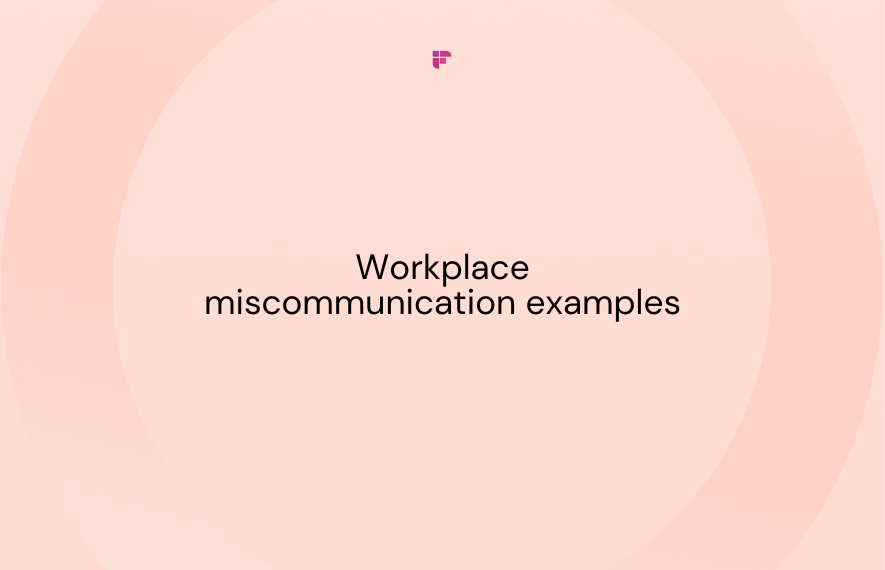 10 Workplace Miscommunication Examples To Address | Fireflies