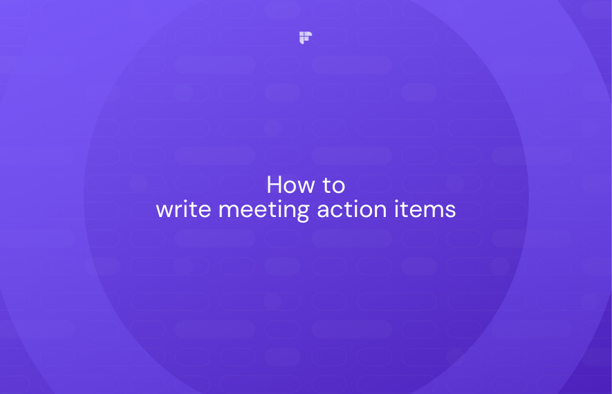 How to Write Meeting Action Items (+Free Template)
