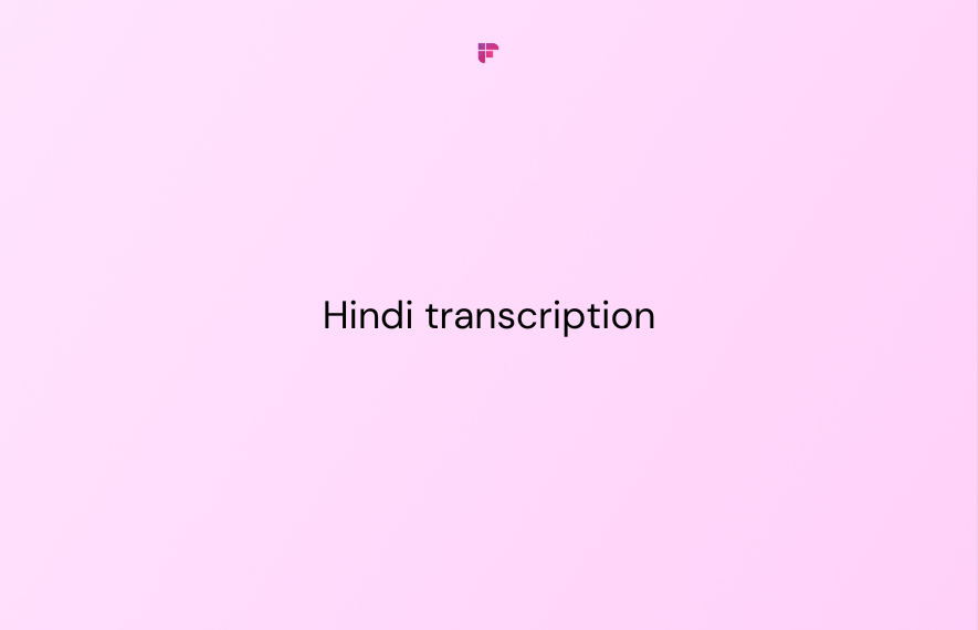 Hindi Transcription: Convert Hindi Audio to Text for Free
