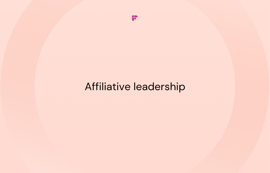 Affiliative Leadership: Everything You Need to Know