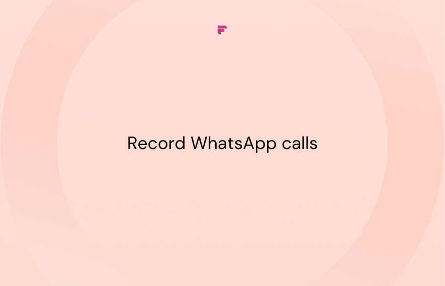 How To Record Whatsapp Calls Fireflies 5783