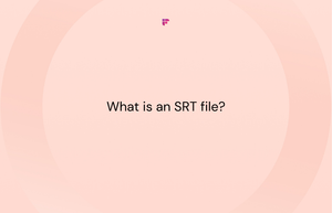What Is an SRT File and How to Create One?